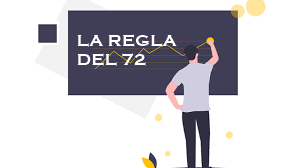 LA REGLA DEL 72